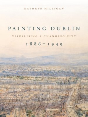 cover image of Painting Dublin, 1886-1949